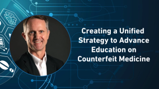 Creating a Unified Strategy to Advance Education on Counterfeit Medicines