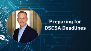 Preparing for DSCSA Deadlines 